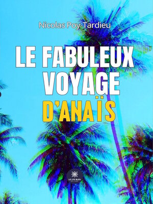 cover image of Le fabuleux voyage d'Anaïs